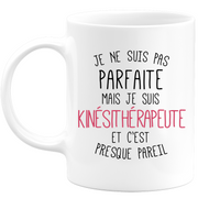 Mug for KINESITHERAPEUTE - I'm not perfect but I am KINESITHERAPEUTE - ideal birthday humor gift