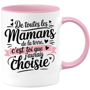 Mug De toutes les mamans de la terre, c’est toi que j’aurais choisie