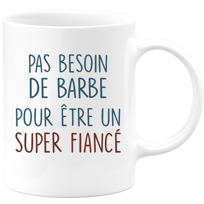 Mug pas besoin de barbe pour être un super Fiancé