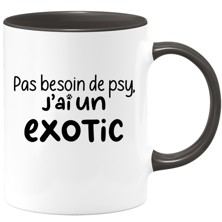 quotedazur - Mug Pas Besoin De Psy J'ai Un Exotic - Cadeau Humour Chat - Tasse Originale Animaux Cadeau Noël Anniversaire