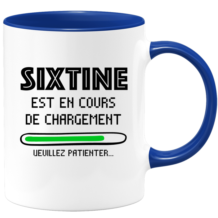 quotedazur - Mug Sixtine Est En Cours De Chargement Veuillez Patienter - Cadeau Sixtine Prénom Femme Personnalisé - Cadeau Annniversaire Noël Adolescent Collègue