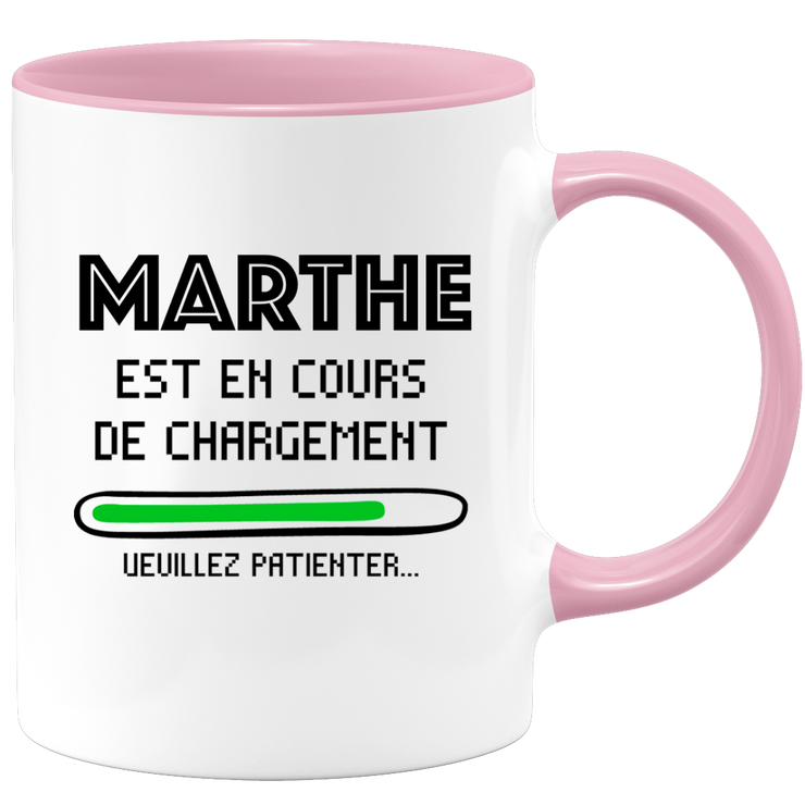 quotedazur - Mug Marthe Est En Cours De Chargement Veuillez Patienter - Cadeau Marthe Prénom Femme Personnalisé - Cadeau Annniversaire Noël Adolescent Collègue