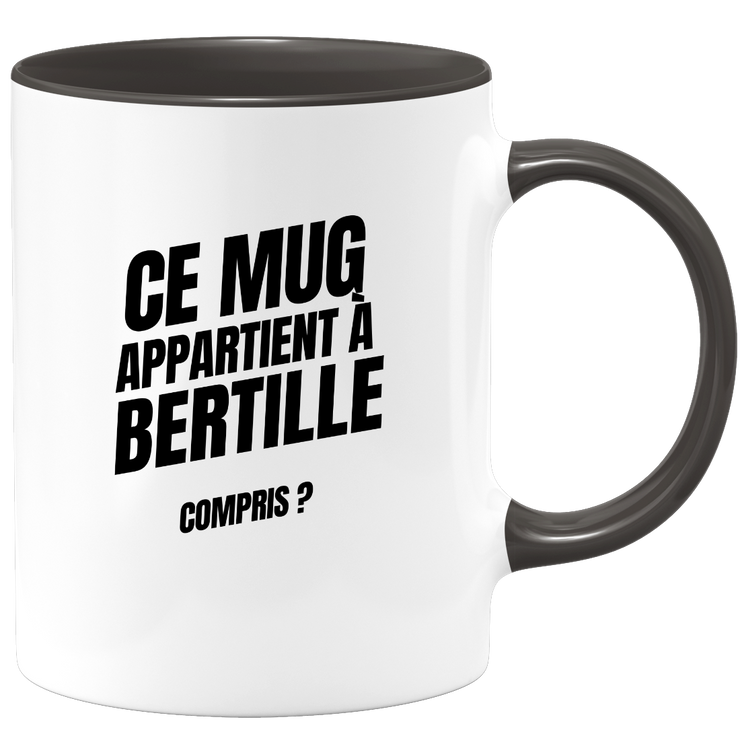 Mug Ce mug appartient à Bertille, compris ?