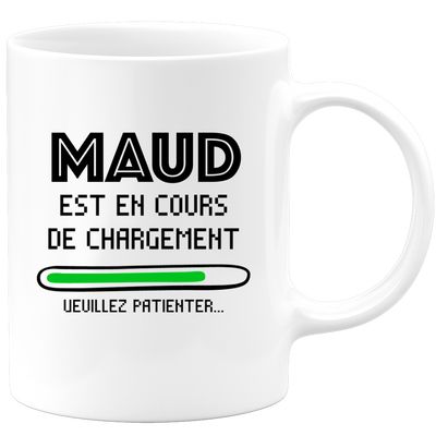 quotedazur - Mug Maud Est En Cours De Chargement Veuillez Patienter - Cadeau Maud Prénom Femme Personnalisé - Cadeau Annniversaire Noël Adolescent Collègue