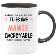 Mug parfois, tu oublies que tu es une Mamie incroyable, alors voici un rappel