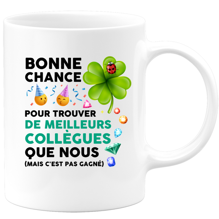 quotedazur - Mug Bonne Chance Pour Trouver De Meilleurs Collègues Que Nous - Cadeau Départ Homme, Femme, Chef, Stagiaire, Départ Retraite, Merci, Remerciement - Idée Cadeau Humour