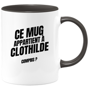 Mug Ce mug appartient à Clothilde, compris ?