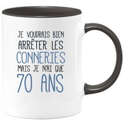 quotedazur - Mug Je Voudrais Bien Arrêter Les Conneries Mais Je N'ai Que 70 Ans - Tasse Fun Idée Cadeau Anniversaire 70 ans Homme Femme Humour Original