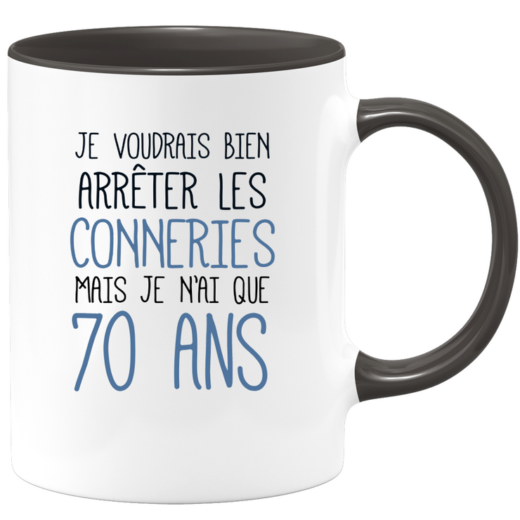 quotedazur - Mug Je Voudrais Bien Arrêter Les Conneries Mais Je N'ai Que 70 Ans - Tasse Fun Idée Cadeau Anniversaire 70 ans Homme Femme Humour Original