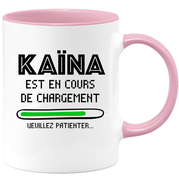 quotedazur - Mug Kaïna Est En Cours De Chargement Veuillez Patienter - Cadeau Kaïna Prénom Femme Personnalisé - Cadeau Annniversaire Noël Adolescent Collègue