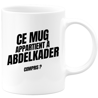 Mug Ce mug appartient à Abdelkader, compris ?