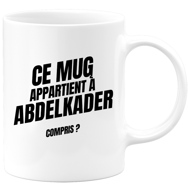 Mug Ce mug appartient à Abdelkader, compris ?