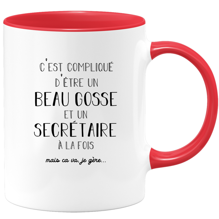Mug compliqué d'être un beau gosse et un Secrétaire à la fois mais ça va je gère