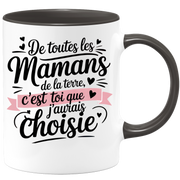 Mug De toutes les mamans de la terre, c’est toi que j’aurais choisie