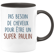 Mug pas besoin de cheveux pour être un super Paulin