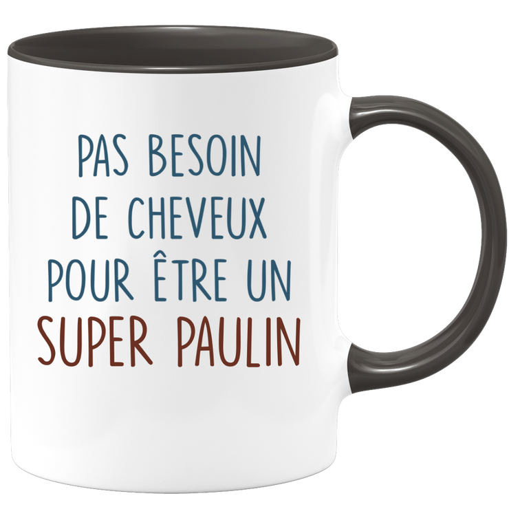 Mug pas besoin de cheveux pour être un super Paulin