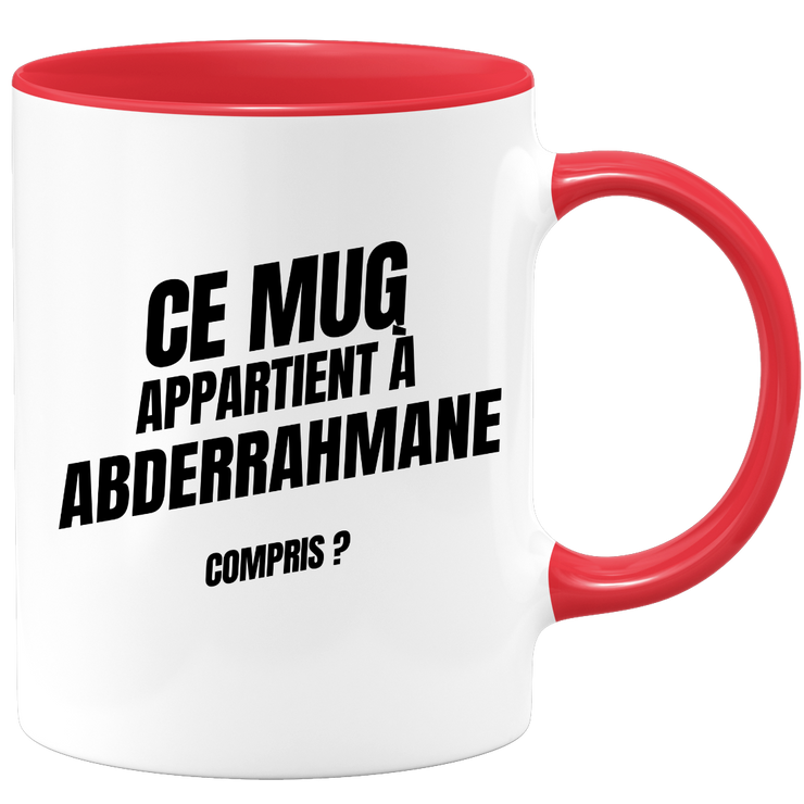 Mug Ce mug appartient à Abderrahmane, compris ?