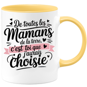 Mug De toutes les mamans de la terre, c’est toi que j’aurais choisie
