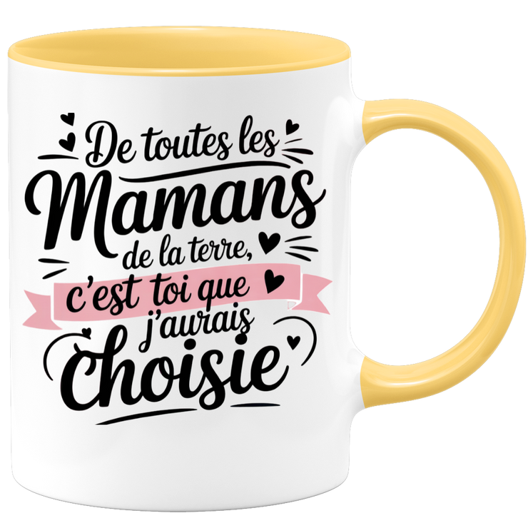 Mug De toutes les mamans de la terre, c’est toi que j’aurais choisie