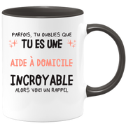 Mug parfois, tu oublies que tu es une Aide à domicile incroyable, alors voici un rappel