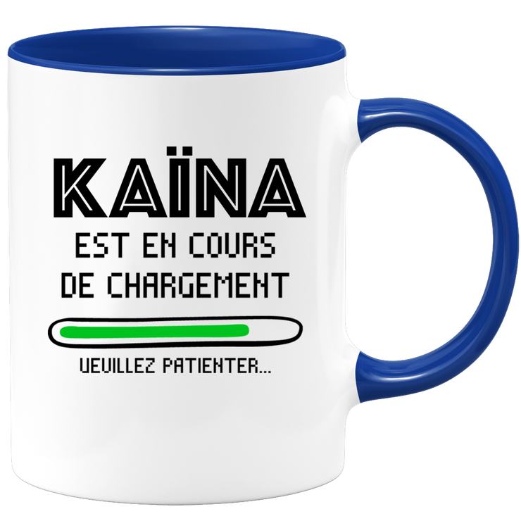 quotedazur - Mug Kaïna Est En Cours De Chargement Veuillez Patienter - Cadeau Kaïna Prénom Femme Personnalisé - Cadeau Annniversaire Noël Adolescent Collègue