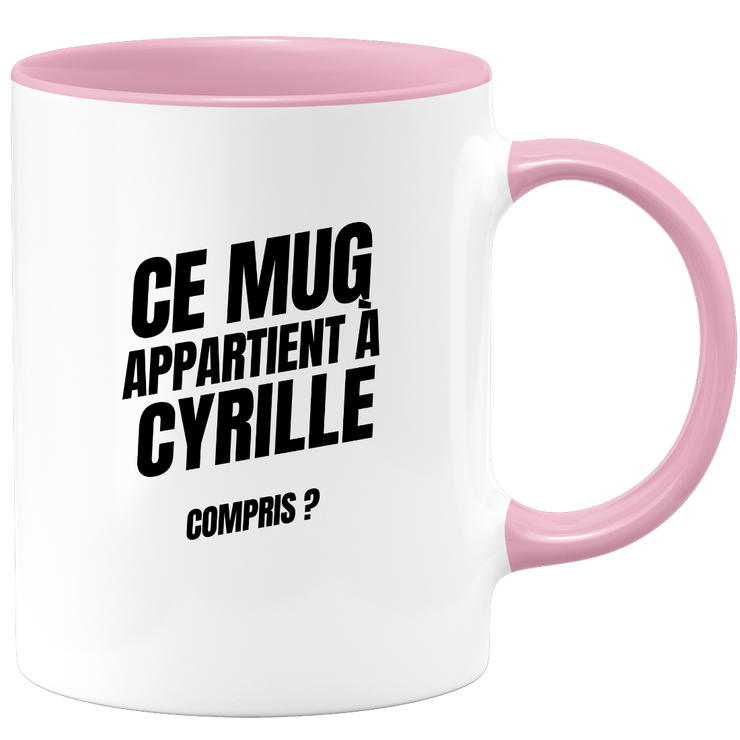 Mug Ce mug appartient à Cyrille, compris ?