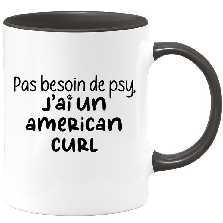 quotedazur - Mug Pas Besoin De Psy J'ai Un American Curl - Cadeau Humour Chat - Tasse Originale Animaux Cadeau Noël Anniversaire