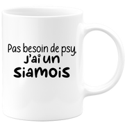 quotedazur - Mug Pas Besoin De Psy J'ai Un Siamois - Cadeau Humour Chat - Tasse Originale Animaux Cadeau Noël Anniversaire