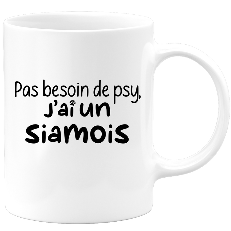 quotedazur - Mug Pas Besoin De Psy J'ai Un Siamois - Cadeau Humour Chat - Tasse Originale Animaux Cadeau Noël Anniversaire