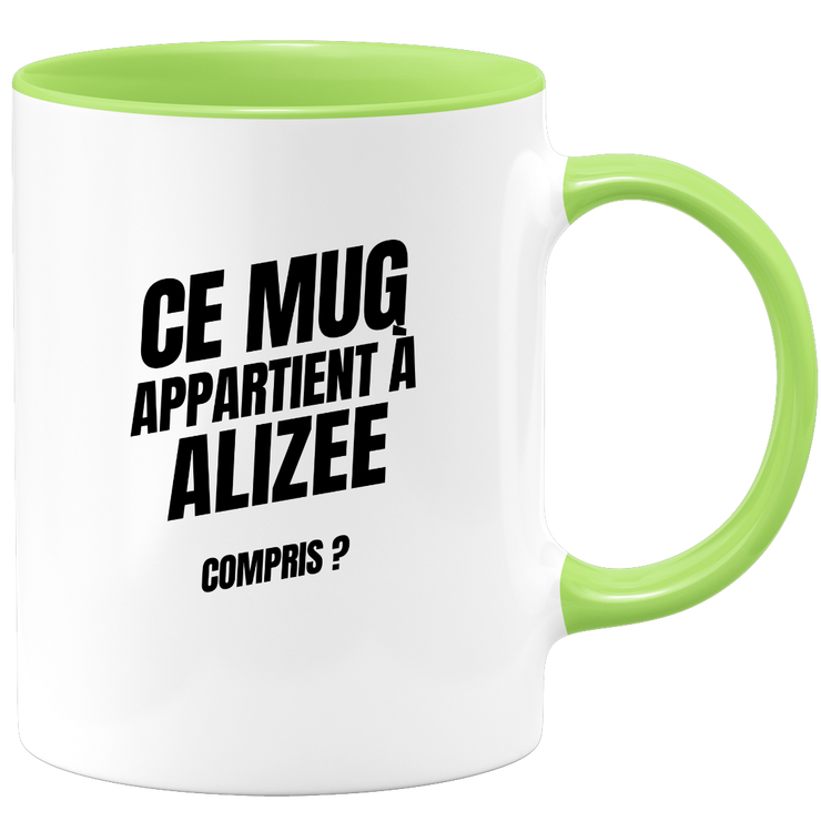 Mug Ce mug appartient à Alizee, compris ?