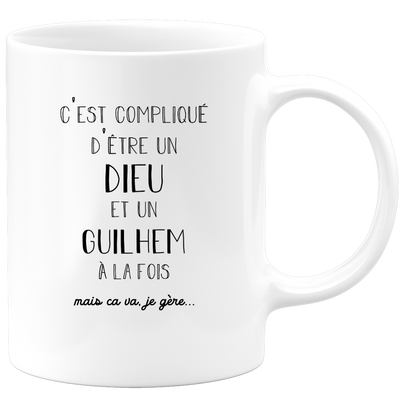 quotedazur - Mug Compliqué D'Être Un Dieu Et Un Guilhem Mais Ça Va Je Gère - Cadeau Humour Prénom - Idée Cadeau Famille Saint Valentin - Tasse Prénom Guilhem
