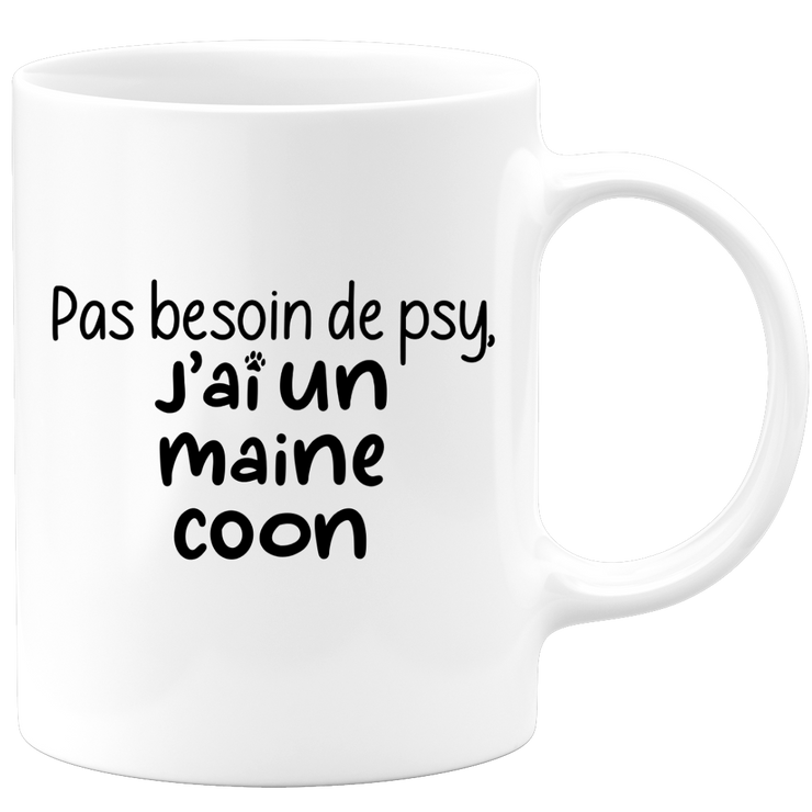 quotedazur - Mug Pas Besoin De Psy J'ai Un Maine Coon - Cadeau Humour Chat - Tasse Originale Animaux Cadeau Noël Anniversaire