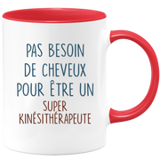 Mug pas besoin de cheveux pour être un super Kinésithérapeute