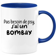 quotedazur - Mug Pas Besoin De Psy J'ai Un Bombay - Cadeau Humour Chat - Tasse Originale Animaux Cadeau Noël Anniversaire