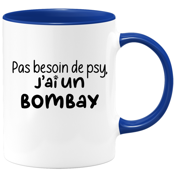 quotedazur - Mug Pas Besoin De Psy J'ai Un Bombay - Cadeau Humour Chat - Tasse Originale Animaux Cadeau Noël Anniversaire