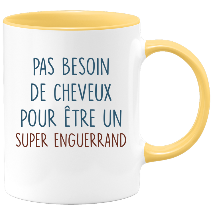 Mug pas besoin de cheveux pour être un super Enguerrand
