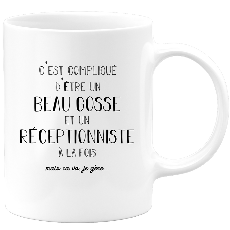 Mug compliqué d'être un beau gosse et un Réceptionniste à la fois mais ça va je gère