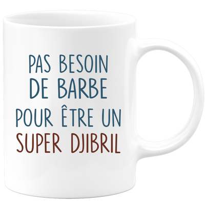 Mug pas besoin de barbe pour être un super Djibril