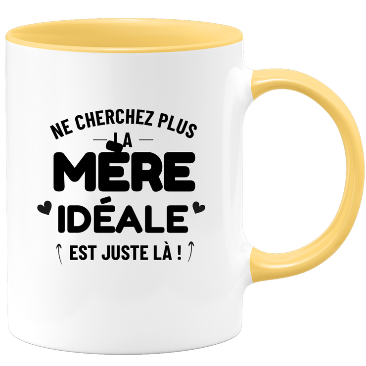 Mug Ne cherchez plus la Mère idéale est juste là !