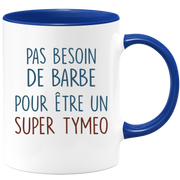 Mug pas besoin de barbe pour être un super Tymeo