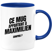 Mug Ce mug appartient à Maximilien, compris ?