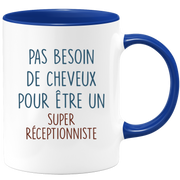 Mug pas besoin de cheveux pour être un super Réceptionniste