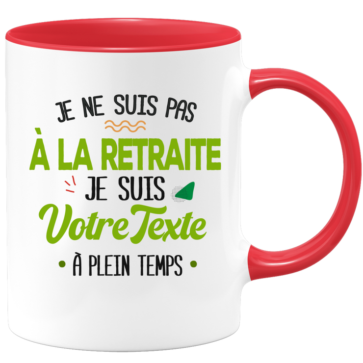 Mug personnalisable Je ne suis pas à la retraite homme femme