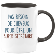 Mug pas besoin de cheveux pour être un super Secrétaire