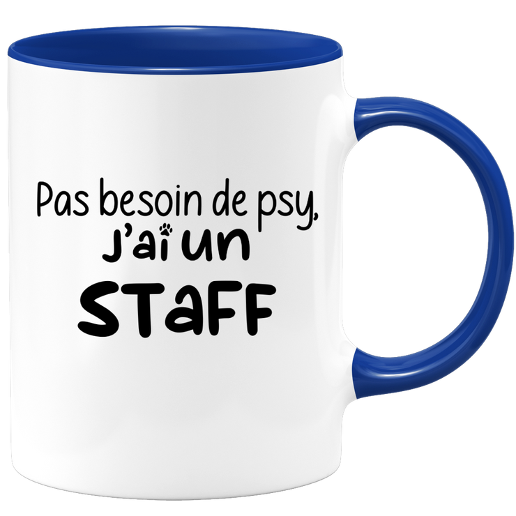 quotedazur - Mug Pas Besoin De Psy J'ai Un Staff - Cadeau Humour Chien - Tasse Originale Animaux Cadeau Noël Anniversaire
