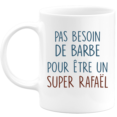 Mug pas besoin de barbe pour être un super Rafaël
