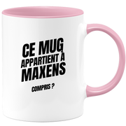 Mug Ce mug appartient à Maxens, compris ?