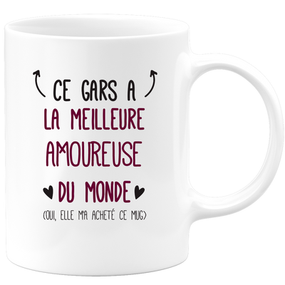 Mug ce gars a la meilleure Amoureuse du monde (oui, elle m'a acheté ce mug)