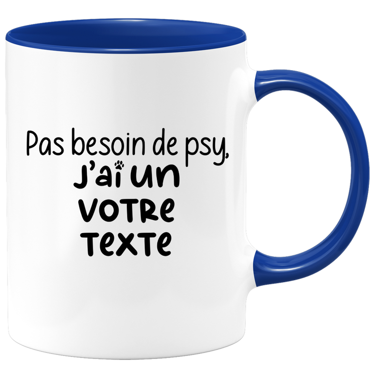 Mug personnalisable Pas besoin de psy j'ai un chien / chat / animal