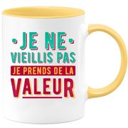 Mug je ne vieillis pas je prends de la valeur